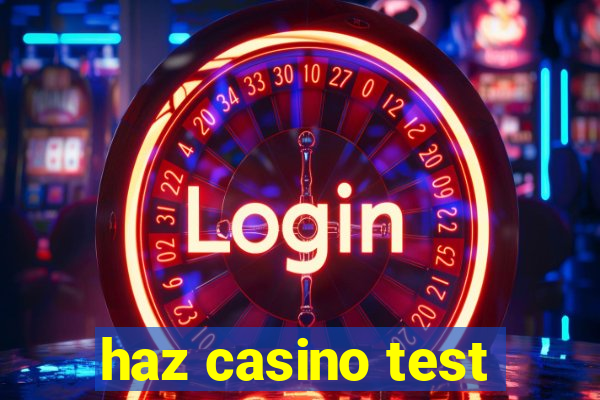 haz casino test