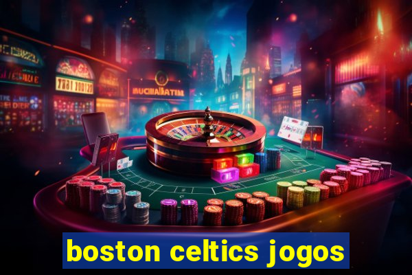 boston celtics jogos