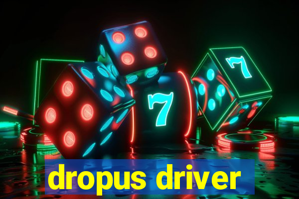 dropus driver