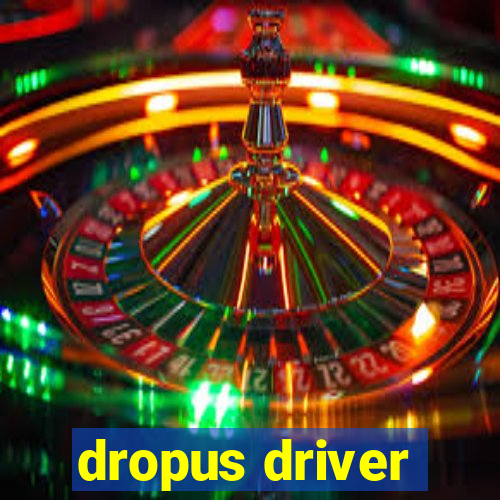 dropus driver