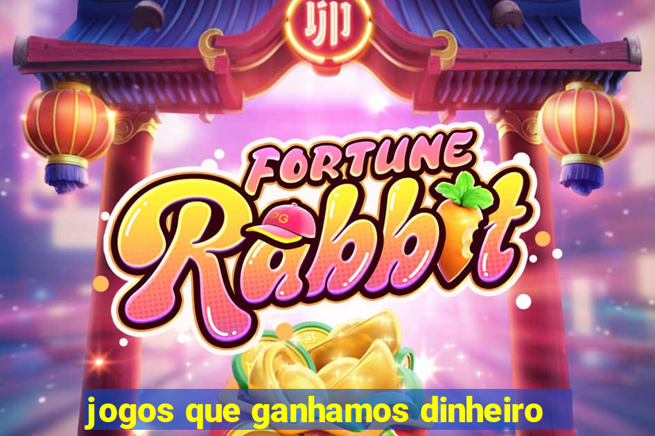 jogos que ganhamos dinheiro