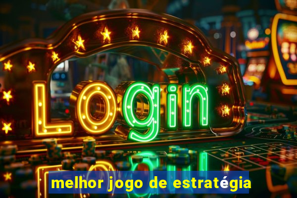 melhor jogo de estratégia