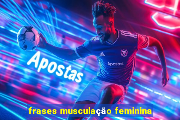 frases musculação feminina