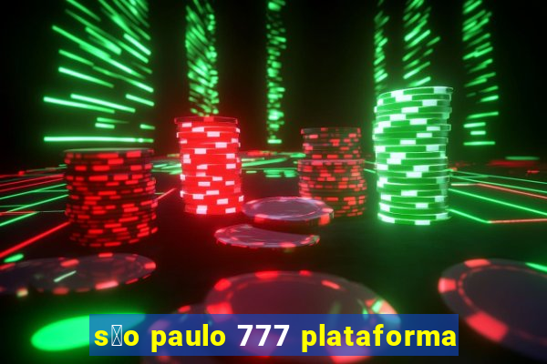 s茫o paulo 777 plataforma