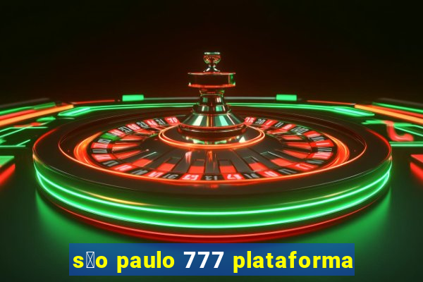 s茫o paulo 777 plataforma