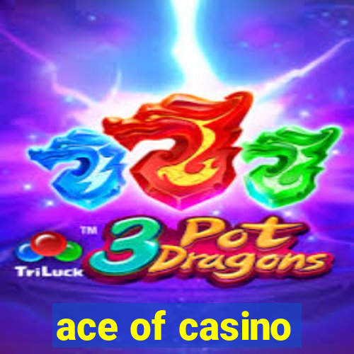 ace of casino