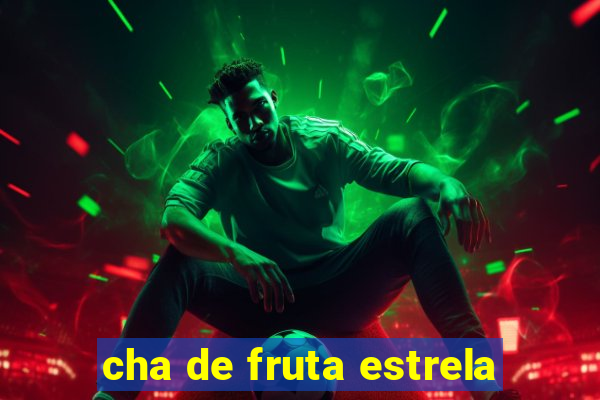 cha de fruta estrela