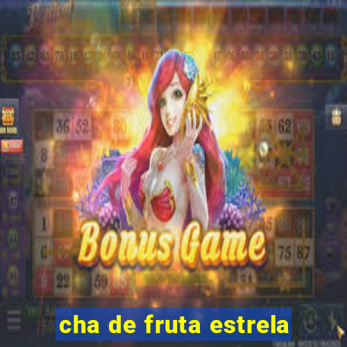 cha de fruta estrela