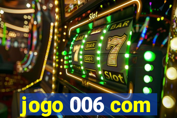 jogo 006 com