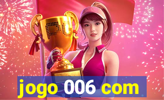 jogo 006 com