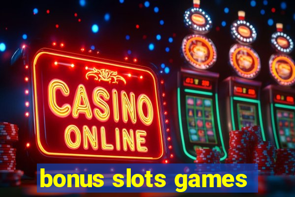 bonus slots games