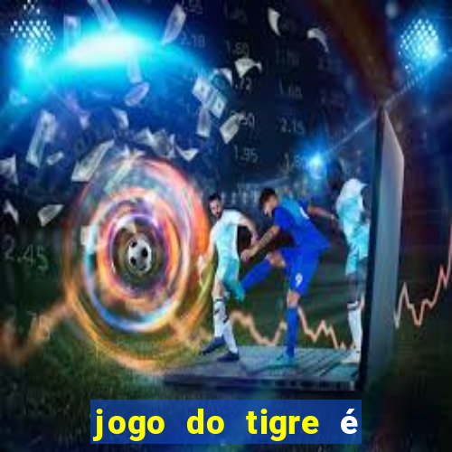 jogo do tigre é legalizado no brasil