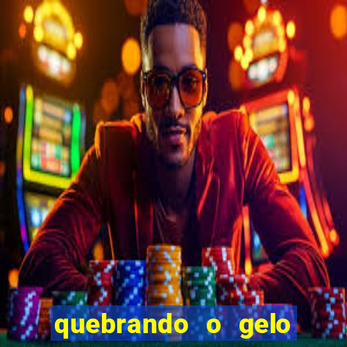 quebrando o gelo ler online