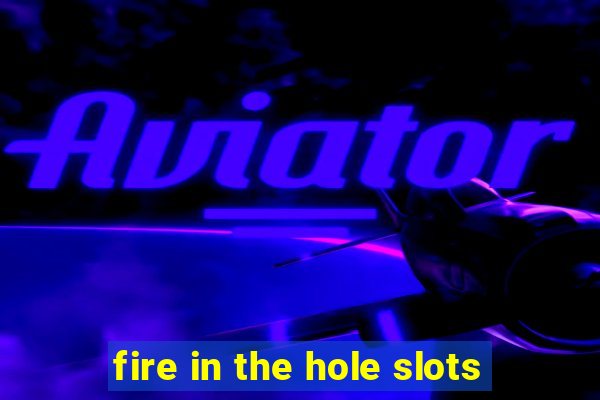 fire in the hole slots