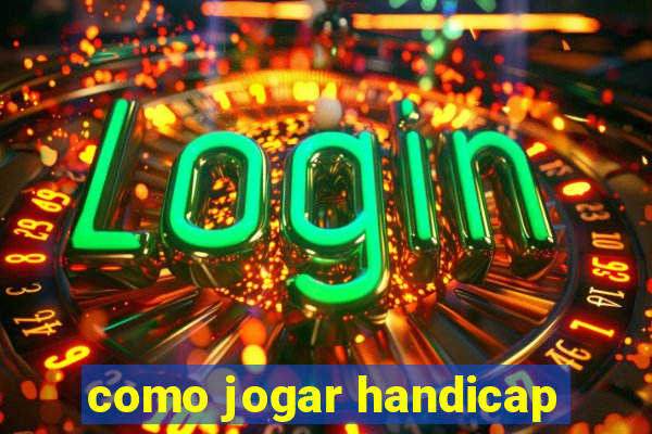 como jogar handicap