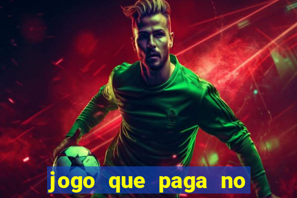 jogo que paga no cadastro na hora