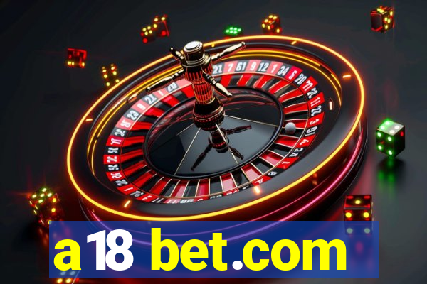 a18 bet.com