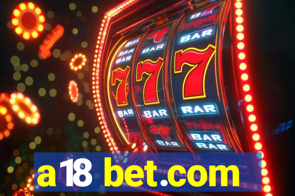 a18 bet.com