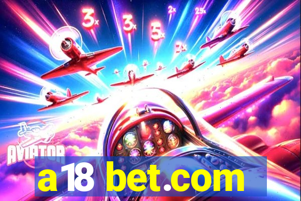 a18 bet.com