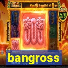 bangross