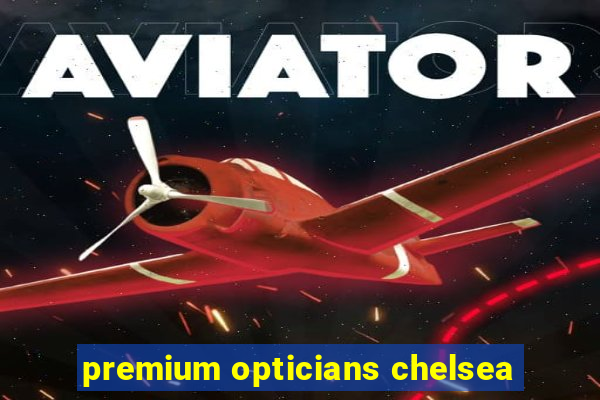 premium opticians chelsea