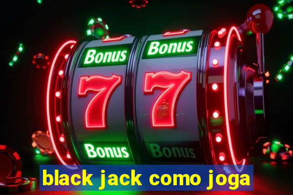 black jack como joga