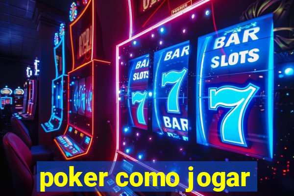 poker como jogar