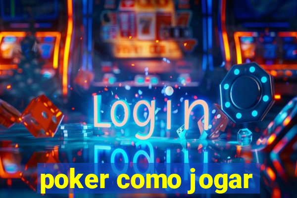 poker como jogar