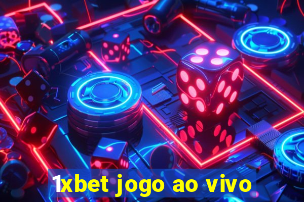 1xbet jogo ao vivo