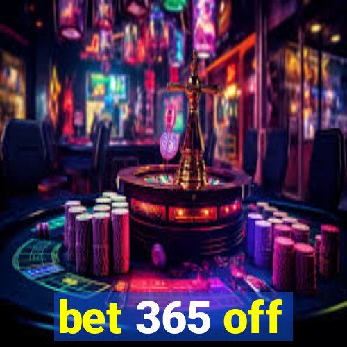 bet 365 off