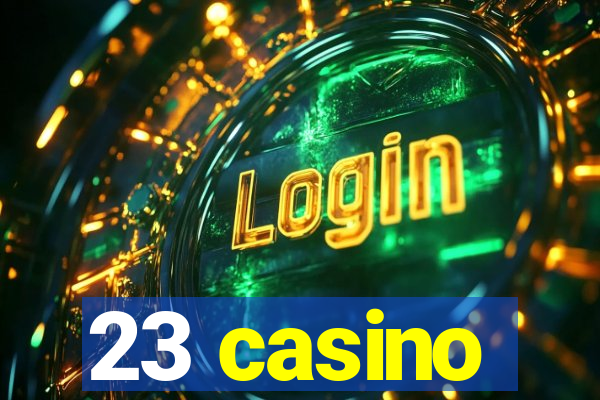 23 casino