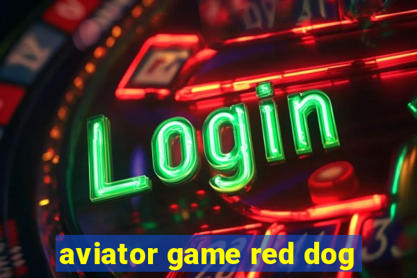 aviator game red dog