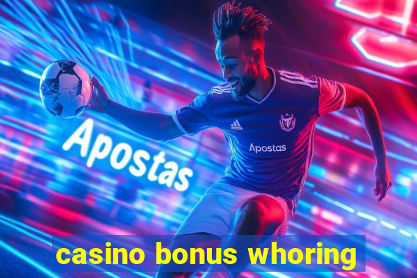 casino bonus whoring