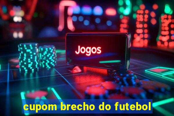 cupom brecho do futebol