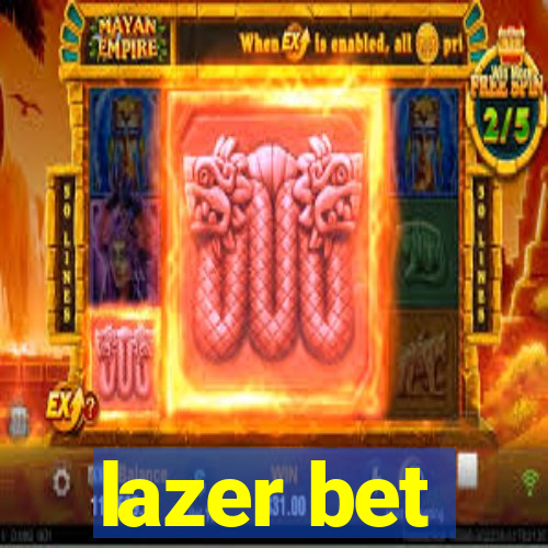 lazer bet