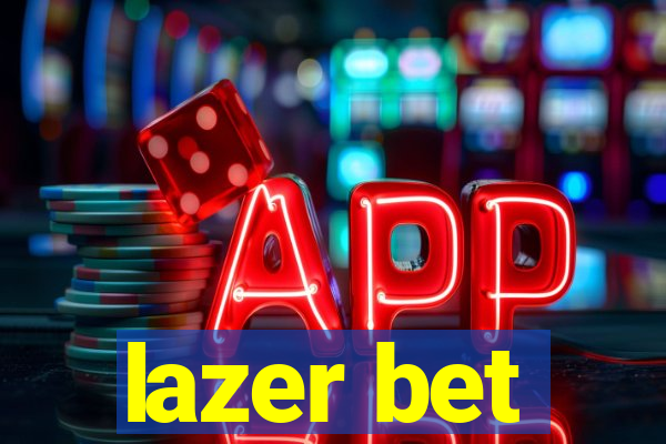 lazer bet