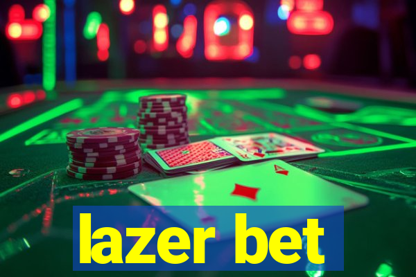 lazer bet