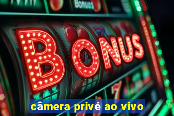 câmera privé ao vivo