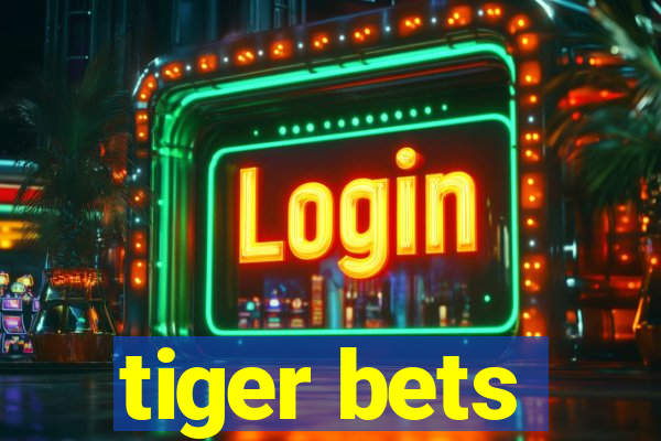 tiger bets