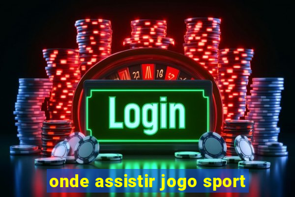 onde assistir jogo sport