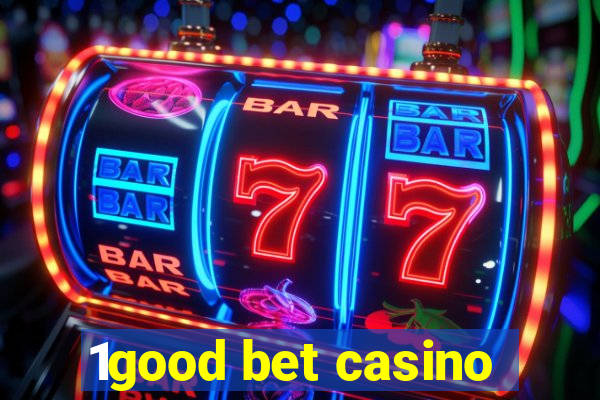 1good bet casino