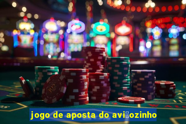 jogo de aposta do avi茫ozinho