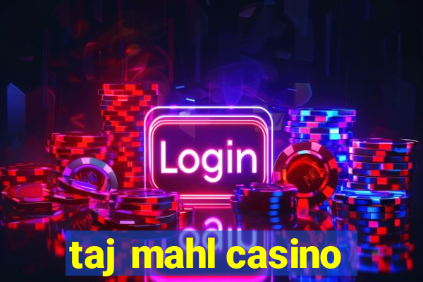 taj mahl casino