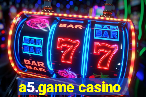 a5.game casino