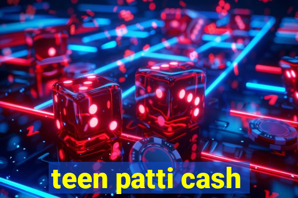 teen patti cash