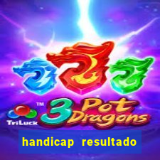 handicap resultado final - 2