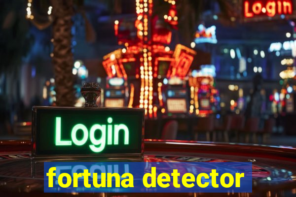 fortuna detector