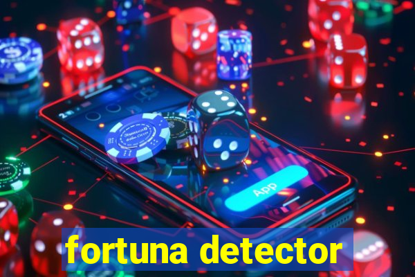 fortuna detector