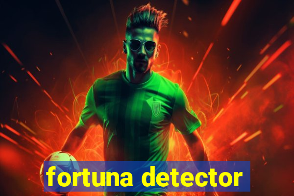 fortuna detector