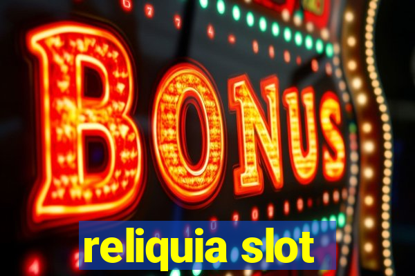 reliquia slot